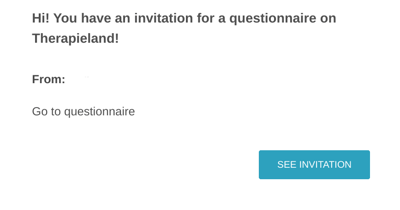 A screenshot of the invitation email. The text says: Hi! You have an invitation for a questionnaire on Therapieland! From: There is a blue button with the text See invitation.