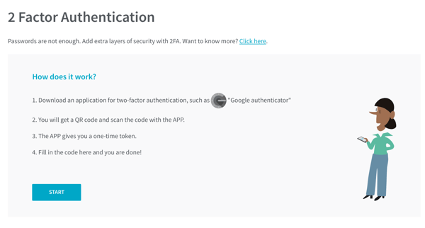 A screenshot of the first page you see when you first set up 2-factor authentication. There is a short introduction on how it works and a blue button with the text Start. Clicking this will start the setup process.