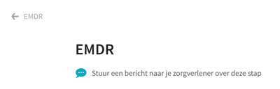 Een schermafbeelding van een stap in een programma. Bovenaan de afbeelding staat de naam van het programma en daaronder en tekstballon icoon en de tekst Stuur een bericht naar je zorgverlener over deze stap