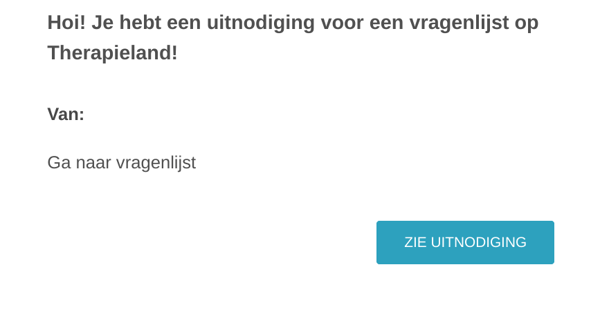 Een schermafbeelding van de uitnodiging. De tekst zegt: Hoi! Je hebt een uitnodiging voor een vragenlijst op Therapieland! Er is een blauwe knop met de tekst Zie uitnodiging.