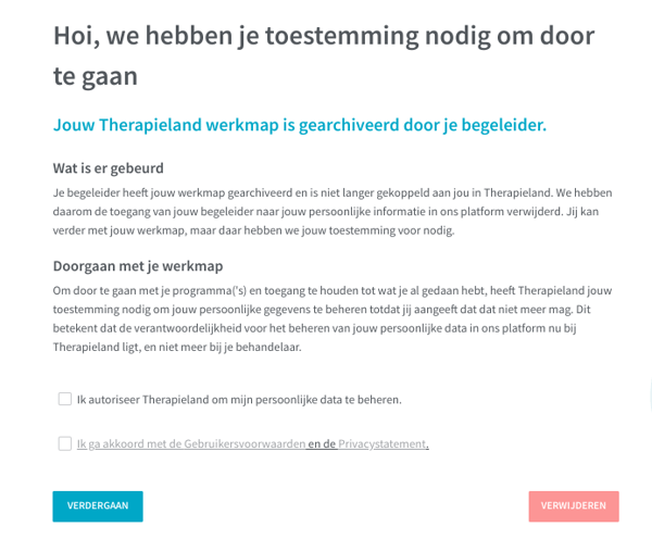 Een schermafbeelding van de melding die je krijgt wanneer de professional jouw werkmap heeft gearchiveerd. De tekst zegt: Hoi, we hebben je toestemming nodig om door te gaan. Verder wordt er uitgelegd wat er met jouw data gebeurt als je toestemming geeft en er zijn knoppen met de tekst Verdergaan en Verwijderen.